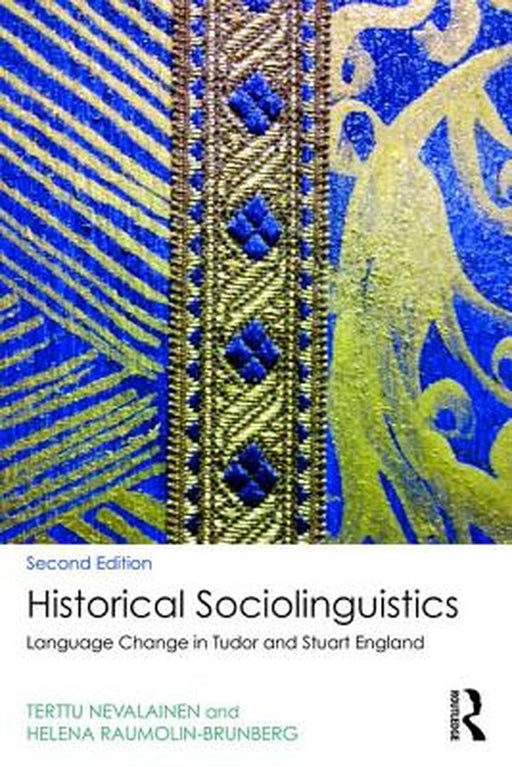 Historical Sociolinguistics: Language Change in Tudor and Stuart England by Terttu Nevalainen, Helena Raumolin-Brunberg