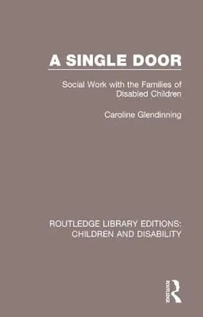 A Single Door: Social Work with the Families of Disabled Children by Caroline Glendinning
