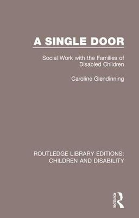 A Single Door: Social Work with the Families of Disabled Children by Caroline Glendinning