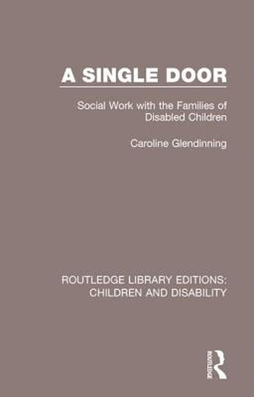 A Single Door: Social Work with the Families of Disabled Children by Caroline Glendinning