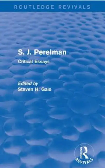 S. J. Perelman: Critical Essays by Steven H. Gale