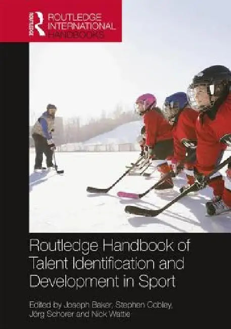Routledge Handbook of Talent Identification and Development in Sport by Joseph Baker