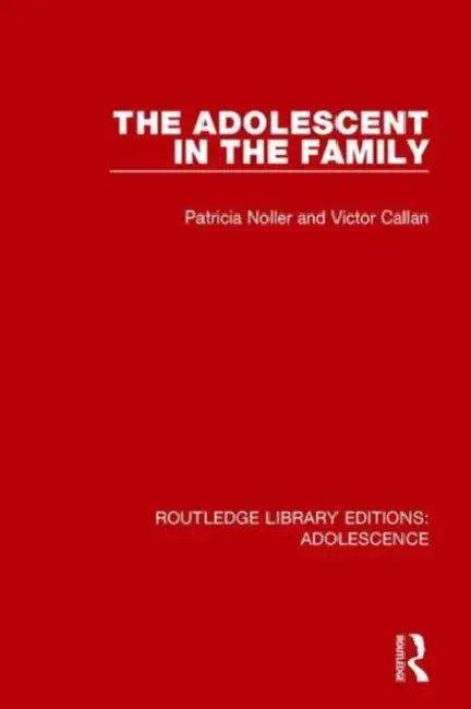 The Adolescent in the Family by Patricia Noller