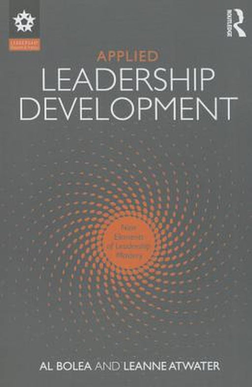 Applied Leadership Development: Nine Elements of Leadership Mastery by Al Bolea, Leanne Atwater