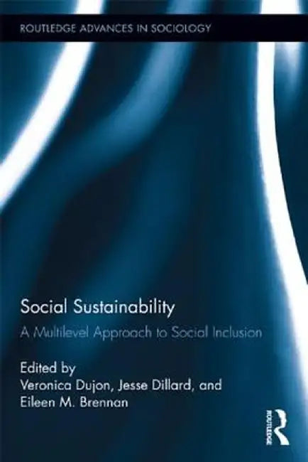Social Sustainability: A Multilevel Approach to Social Inclusion by Veronica Dujon