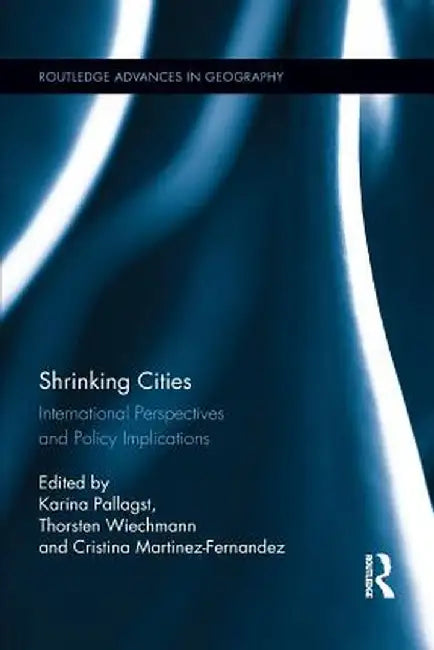 Shrinking Cities: International Perspectives and Policy Implications by Karina Pallagst