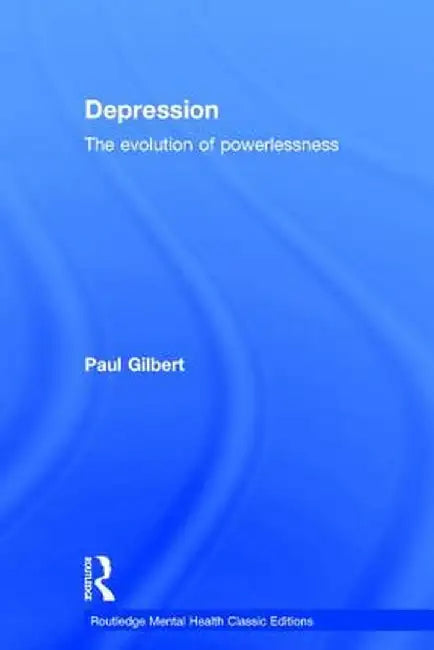 Depression: The Evolution of Powerlessness by Paul Gilbert