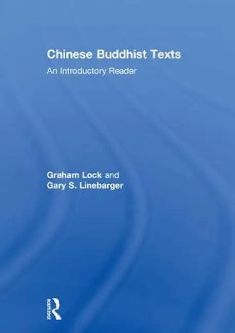 Chinese Buddhist Texts: An Introductory Reader by Graham Lock
