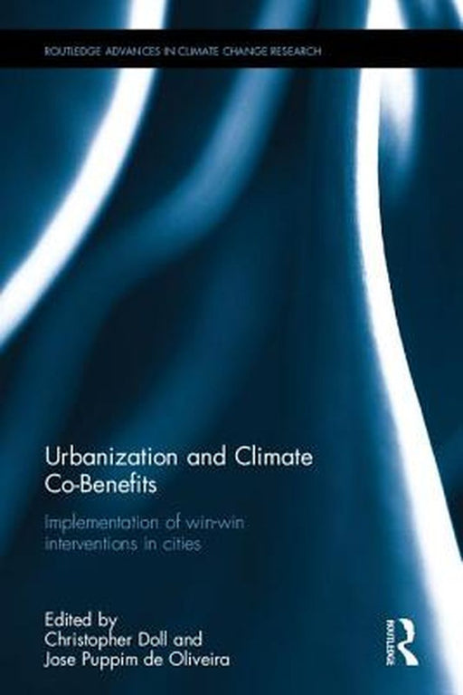 Urbanization And Climate Co-Benefits: Implementation of Win-Win Interventions in Cities by Jose A Puppim de Oliveira