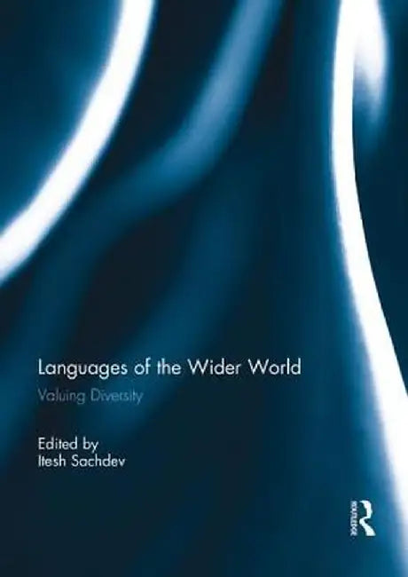 Languages of the Wider World: Valuing Diversity by Itesh Sachdev