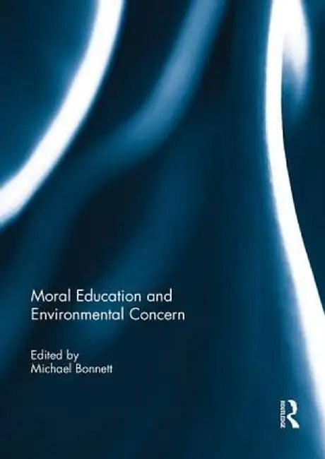 Moral Education and Environmental Concern by Michael Bonnett