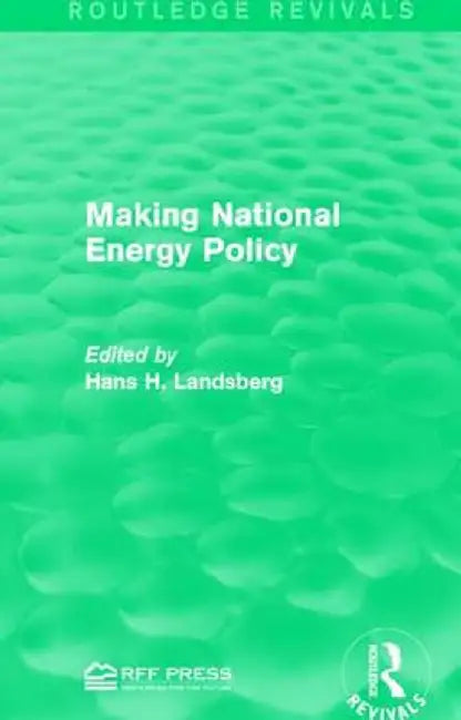 Making National Energy Policy by Hans H. Landsberg
