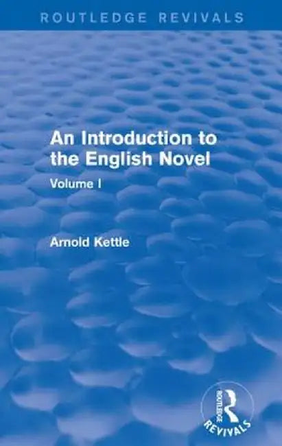 An Introduction to the English Novel: Volume I by Arnold Kettle