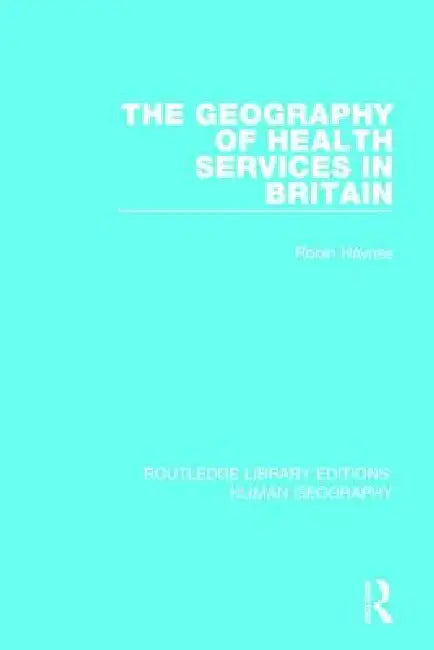 The Geography of Health Services in Britain. by Robin Haynes
