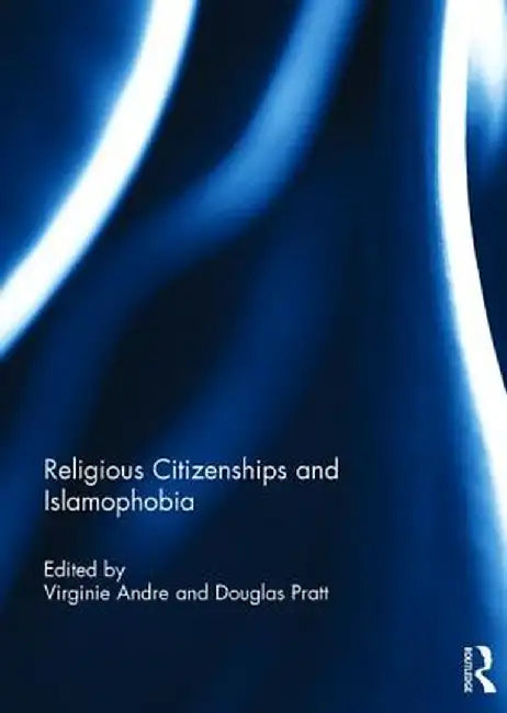 Religious Citizenships and Islamophobia by Virginie Andre