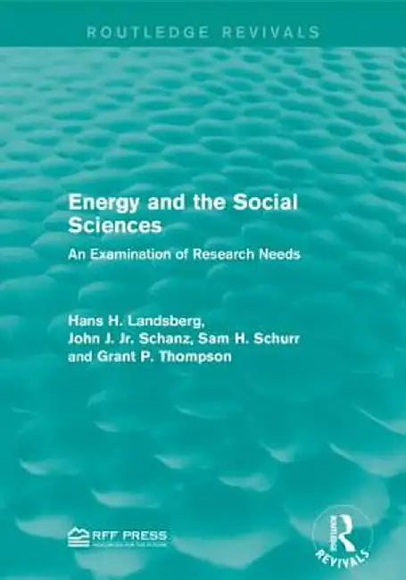 Energy and the Social Sciences: An Examination of Research Needs by Hans H. Landsberg