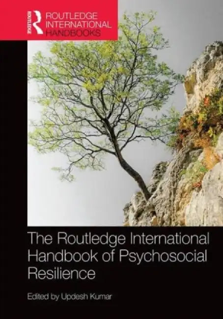 The Routledge International Handbook of Psychosocial Resilience by Updesh Kumar
