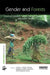 Gender and Forests: Climate Change, Tenure, Value Chains and Emerging Issues by Carol J. Pierce Colfer