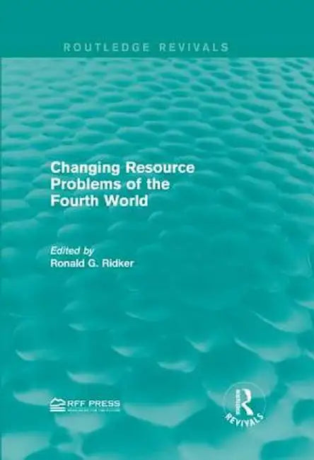 Changing Resource Problems of the Fourth World by Ronald G. Ridker
