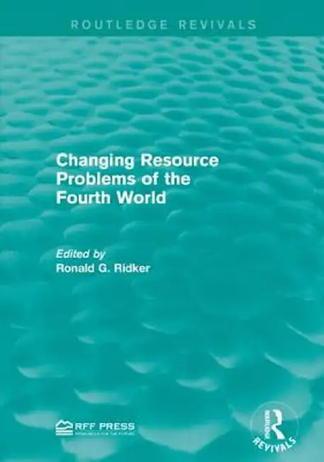 Changing Resource Problems of the Fourth World by Ronald G. Ridker