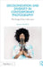 Decolonization and Diversity in Contemporary Photography: The Dodge & Burn Interviews by Qiana Mestrich