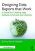 Designing Data Reports That Work: A Guide for Creating Data Systems in Schools and Districts by Jenny Grant Rankin