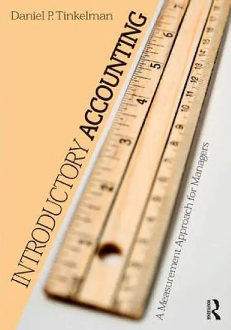Introductory Accounting: A Measurement Approach for Managers by Daniel P. Tinkelman