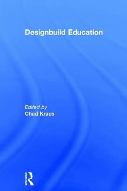 Designbuild Education by Chad Kraus