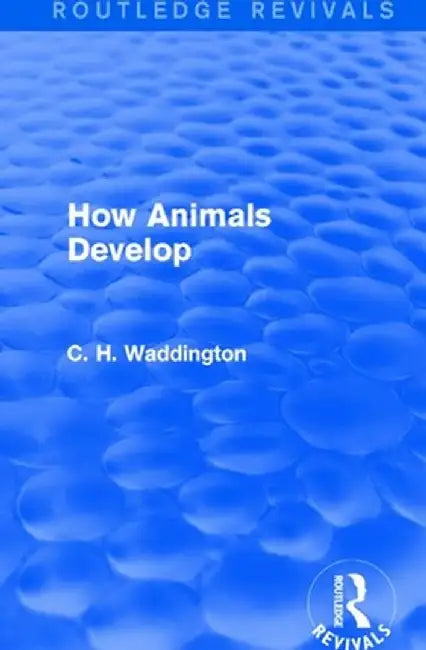 How Animals Develop by C. H. Waddington