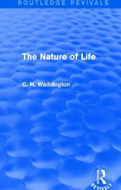 The Nature of Life by C. H. Waddington