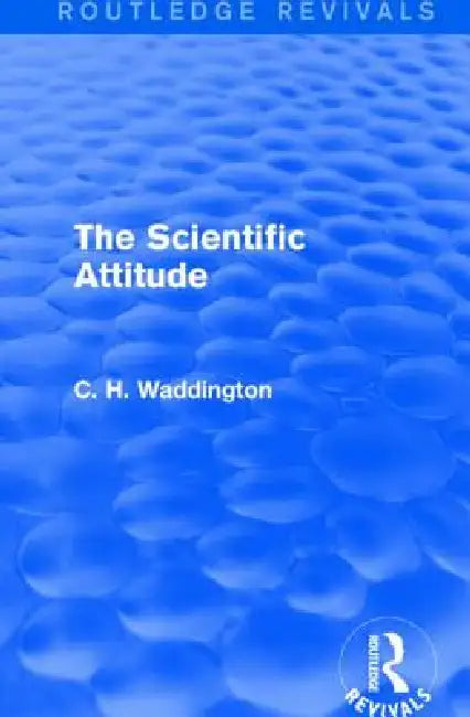The Scientific Attitude by C. H. Waddington