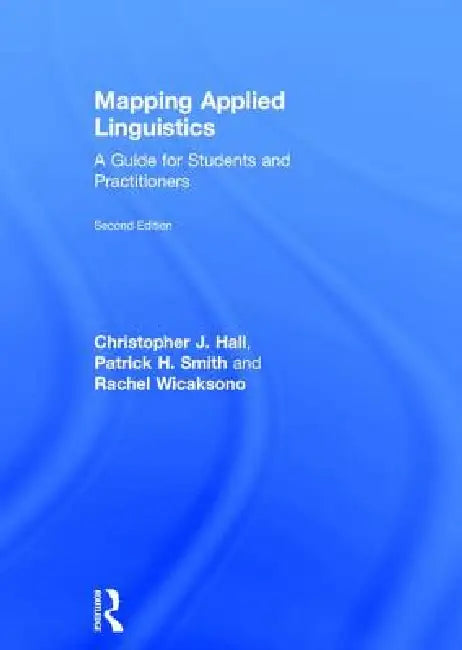 Mapping Applied Linguistics: A Guide for Students and Practitioners by Christopher J. Hall