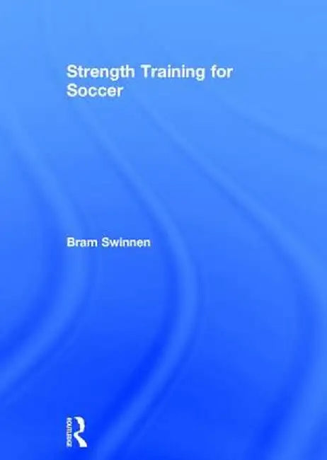 Strength Training for Soccer by Bram Swinnen