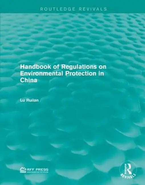 Handbook of Regulations on Environmental Protection in China by Lu Ruilan