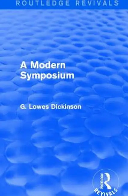 A Modern Symposium by G. Lowes Dickinson