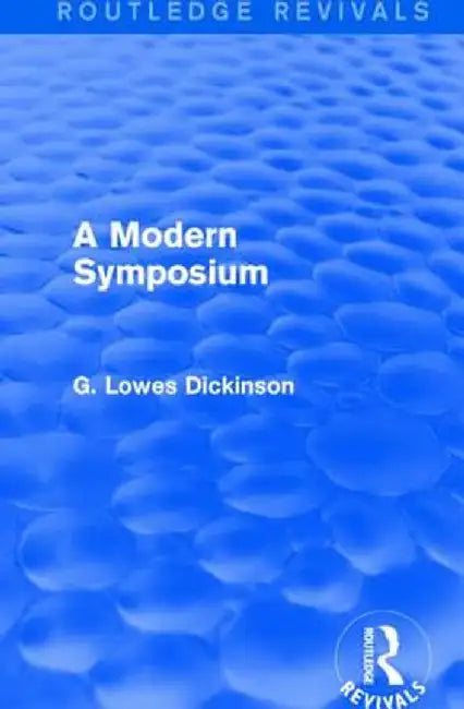 A Modern Symposium by G. Lowes Dickinson