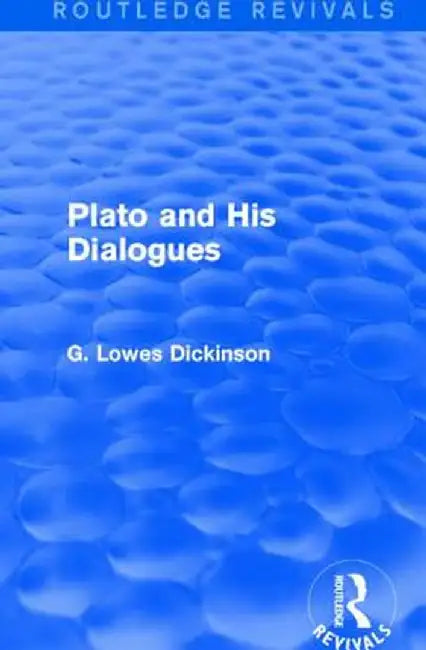 Plato and His Dialogues by G. Lowes Dickinson