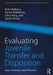 Evaluating Juvenile Transfer and Disposition: Law, Science, and Practice by Kirk Heilbrun