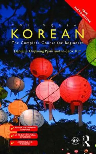 Colloquial Korean: The Complete Course for Beginners by Danielle Ooyoung Pyun