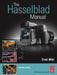 The Hasselblad Manual: A Comprehensive Guide to the System by Ernst Wildi