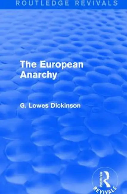 The European Anarchy by G. Lowes Dickinson