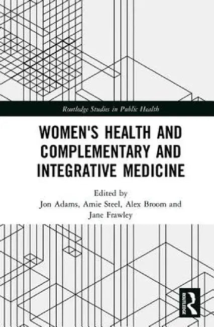 Women's Health and Complementary and Integrative Medicine by Jon Adams