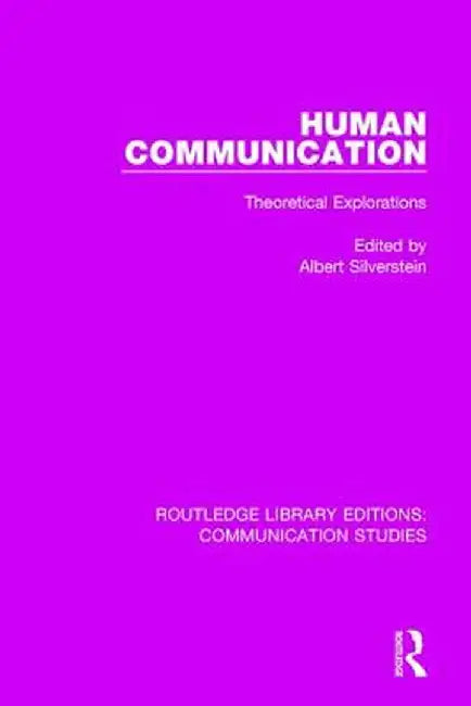 Human Communication: Theoretical Explorations by Albert Silverstein