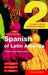 Colloquial Spanish of Latin America 2: The Next Step in Language Learning by Roberto Rodrìguez-Saona
