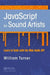 JavaScript for Sound Artists: Learn to Code with the Web Audio API by William Turner