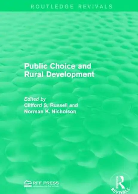 Public Choice and Rural Development by Clifford S. Russell