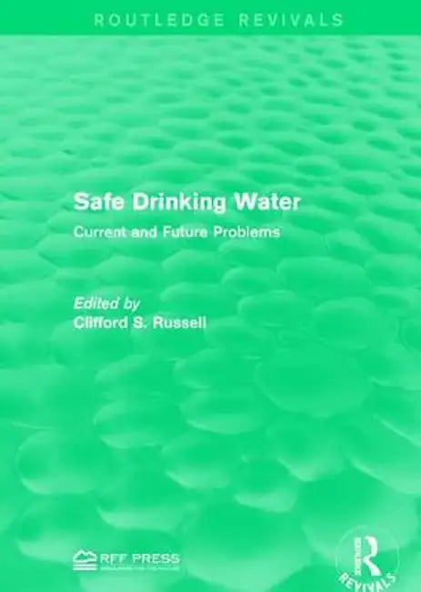 Safe Drinking Water: Current and Future Problems by Clifford S. Russell