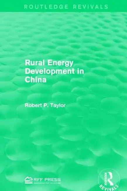 Rural Energy Development in China by Robert P. Taylor