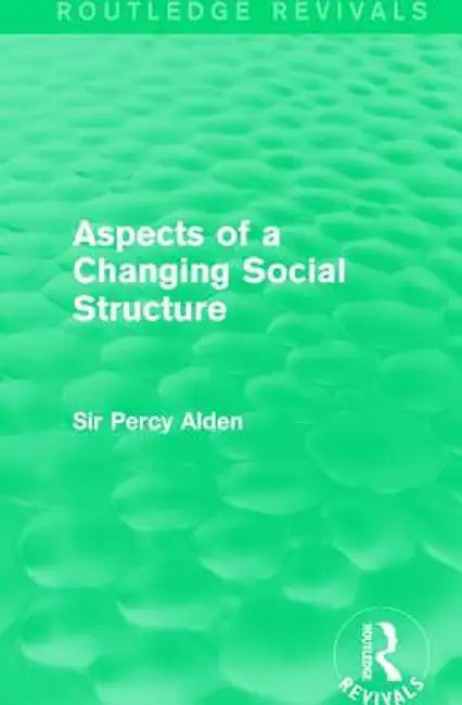Aspects of a Changing Social Structure by Sir Percy Alden