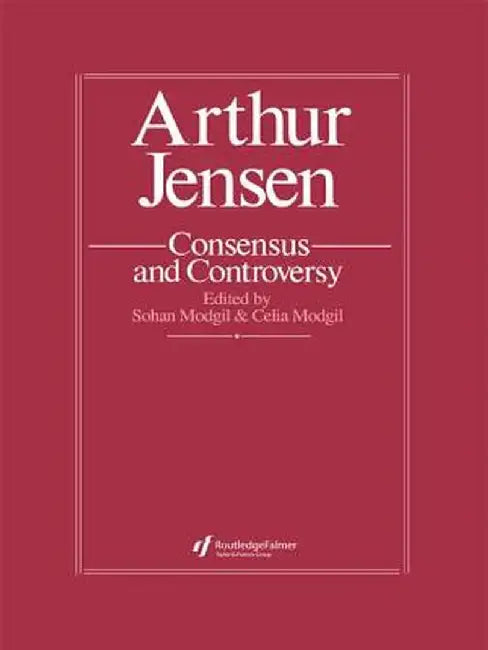 Arthur Jensen: Consensus and Controversy by Sohan Modgil